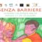 Senza Barriere – Itinerari tra diverse abilità, Arena Eden 27-29 Agosto 2014