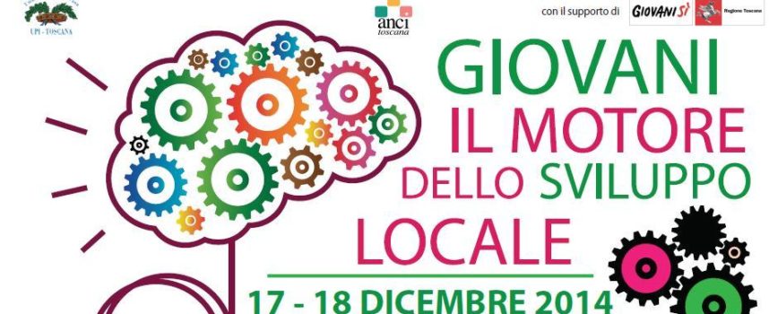 “Giovani il motore dello sviluppo locale” – Firenze, 17-18 dicembre 2014