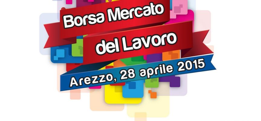 Borsa Mercato Lavoro – l’evento per chi cerca lavoro nel turismo – Arezzo, 28 aprile 2015!