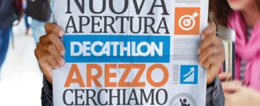 Nuova apertura Decathlon Arezzo: cercano sportivi