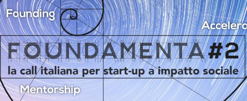 SocialFare® lancia FOUNDAMENTA #2: la call italiana per accelerare start-up a impatto sociale