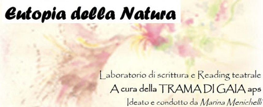 Comincia “Eutopia della Natura”: laboratorio di Scrittura e Reading Teatrale presso “Ginestra Fabbrica della Conoscenza” di Montevarchi
