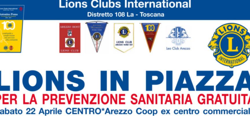 Lions in piazza: prevenzione gratuita sabato 22 aprile al Centro* Arezzo Coop