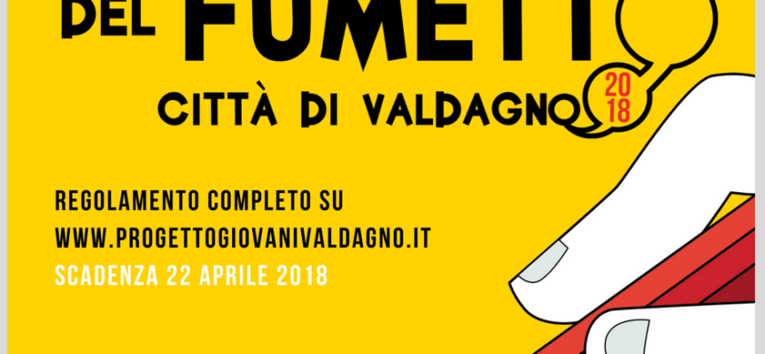 CONCORSO NAZIONALE DEL FUMETTO CITTA’ DI VALDAGNO – 6° edizione, anno 2018