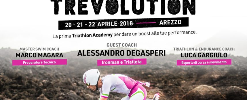 TREVOLUTION prima edizione di Triathlon Academy ad Arezzo 20-21-22 aprile 2018