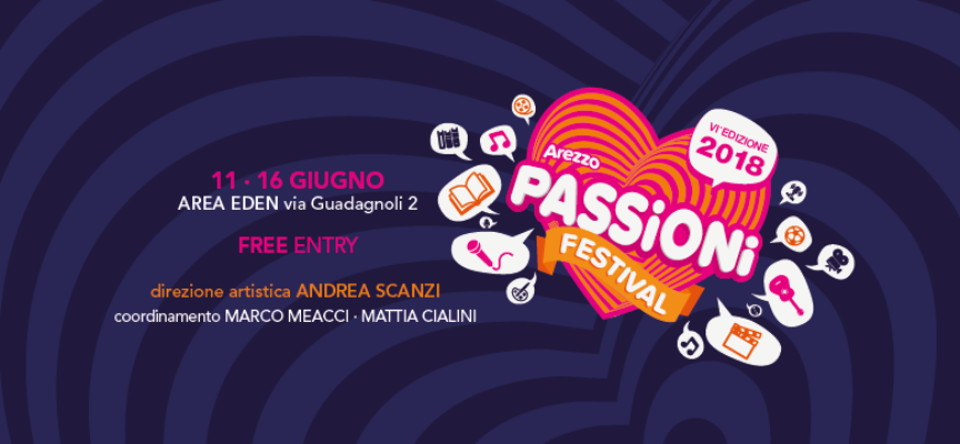 Arezzo Passioni Festival 2018 dall’11 al 16 giugno 2018