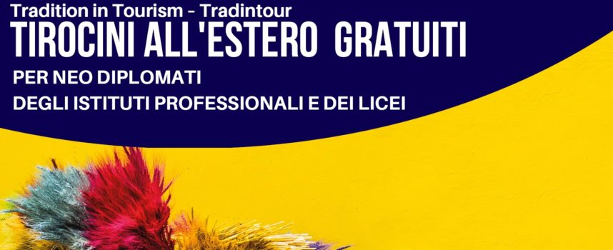 Tirocini di formazione all’estero “Tradintour – Sviluppare le competenze per il turismo locale e della tradizione” – Scad: 31/07/2019