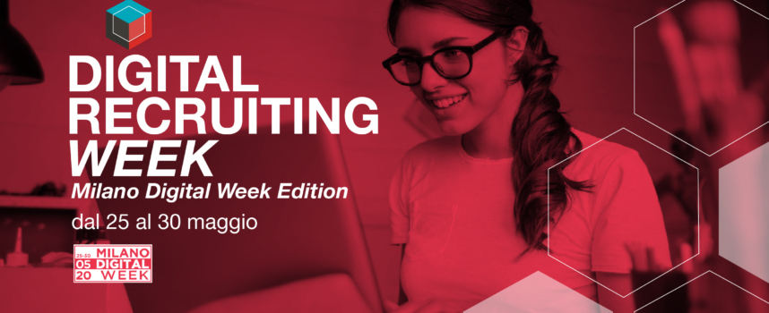 3° Edizione Digitale Recruiting Week – Milano edition dal 25 al 30 maggio 2020
