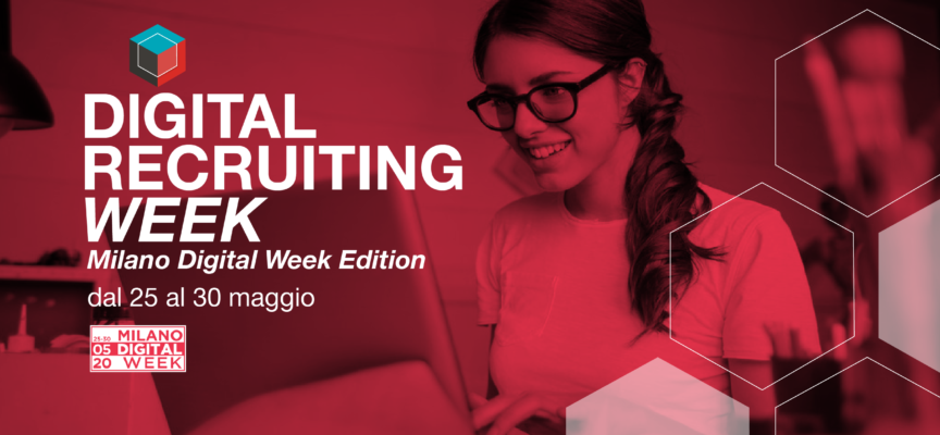 3° Edizione Digitale Recruiting Week – Milano edition dal 25 al 30 maggio 2020