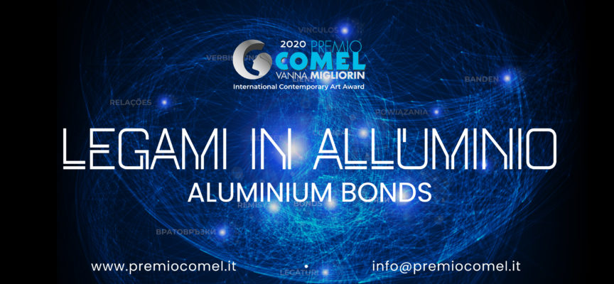Premio COMEL Vanna Migliorin Arte Contemporanea: Legami in Alluminio