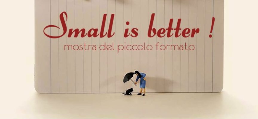 “Small is better! – Mostra del piccolo formato” concorso per artisti