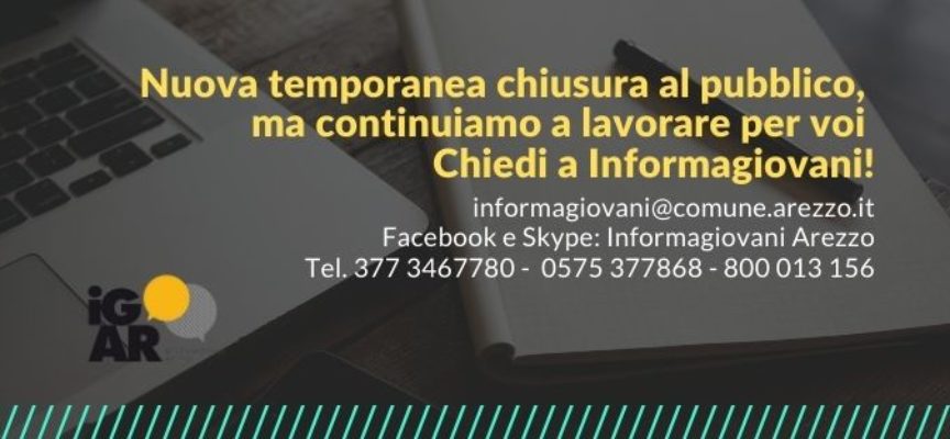 Informagiovani Arezzo da lunedì: 16 novembre chiusura del servizio al pubblico e prosecuzione a distanza