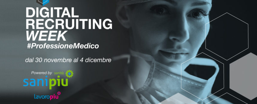 Digital Recruiting Week Professione Medico dedicata ai neo-specialisti in Medicina dal 30/11 al 6/12