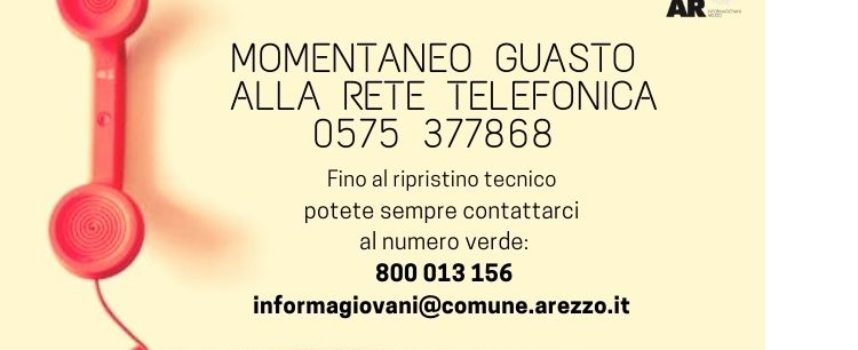 Informagiovani Arezzo: temporaneo guasto della linea telefonica 0575 377868