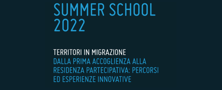 Summer School “Territori in migrazione. Dalla prima accoglienza alla residenza partecipativa: percorsi ed esperienze” – Siena, dal 26 al 30 settembre