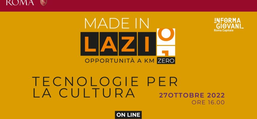 Made in Lazio – Tecnologie per la cultura, webinar GRATUITO online rivolto a tutti i ragazzi interessati a conoscere le opportunità del settore