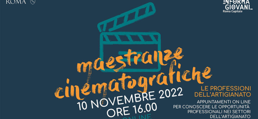 “Le maestranze cinematografiche” nuovo seminario sulle professioni dell’artigianato a cura di Informagiovani Roma Capitale