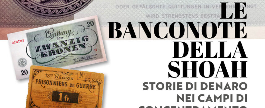 Le banconote della Shoah.  Storie di denaro nei campi di concentramento.