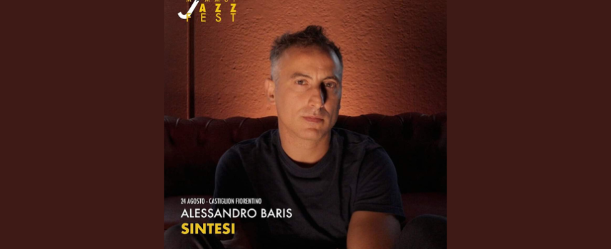 Castiglion Fiorentino: ultima data del Mammut Jazz Fest il 24 agosto con Alessandro Baris