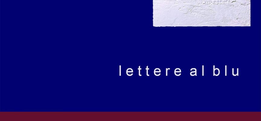 Lettere al blu: dal 12 agosto al 22 ottobre presso Fortezza Medicea
