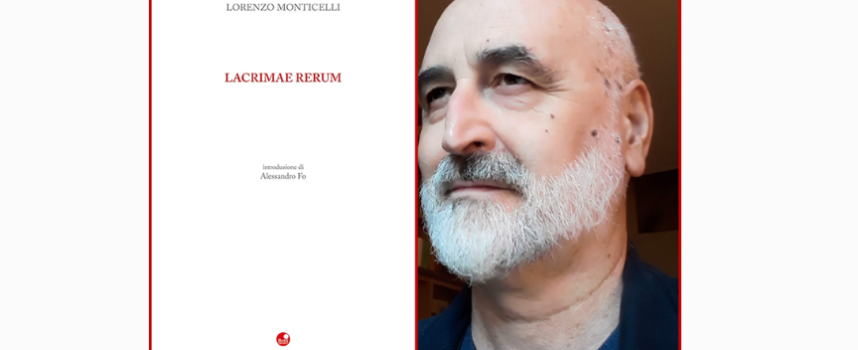 PoeticAurora: Il poeta Lorenzo Monticelli presenta il suo ultimo libro “Lacrimae rerum”